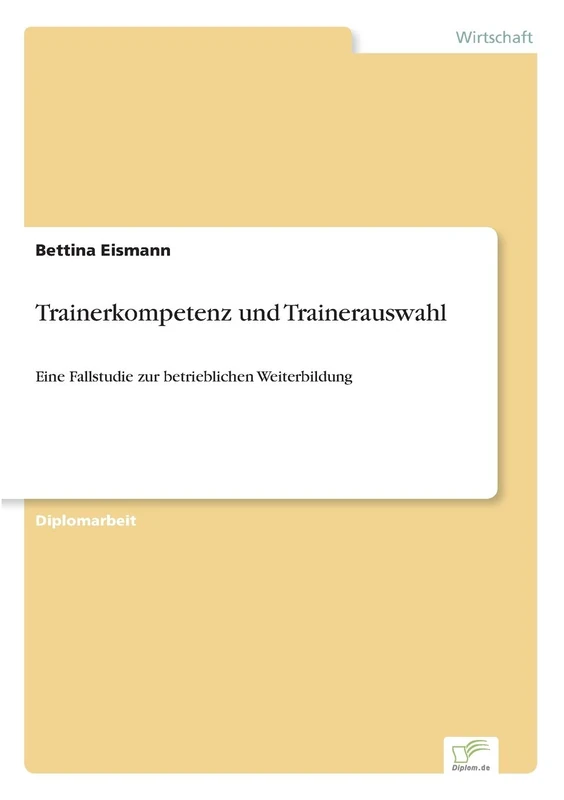 Trainerkompetenz und Trainerauswahl: Eine Fallstudie zur betrieblichen Weiterbildung
