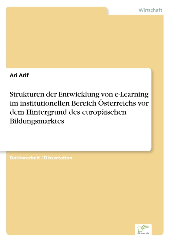 Strukturen der Entwicklung von e-Learning im institutionellen Bereich ?sterreichs vor dem Hintergrund des europ?ischen Bildungsmarktes