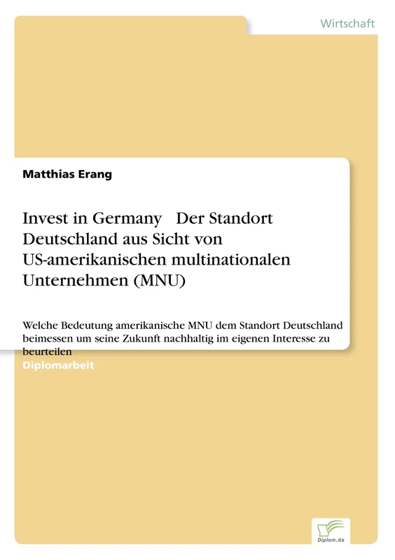 Invest in Germany ? Der Standort Deutschland aus Sicht von US-amerikanischen multinationalen Unternehmen (MNU)