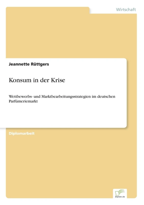 Konsum in der Krise: Wettbewerbs- und Marktbearbeitungsstrategien im deutschen Parf?meriemarkt