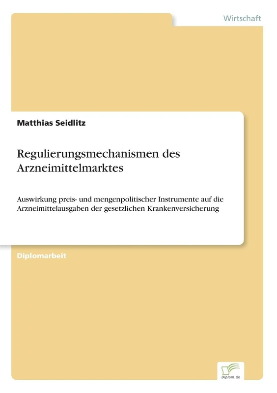 Regulierungsmechanismen des Arzneimittelmarktes: Auswirkung preis- und mengenpolitischer Instrumente auf die Arzneimittelausgaben der gesetzlichen Krankenversicherung - Image 1