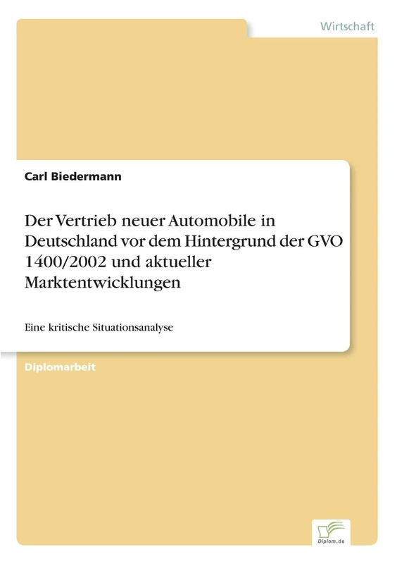 Der Vertrieb neuer Automobile in Deutschland vor dem Hintergrund der GVO 1400/2002 und aktueller Marktentwicklungen: Eine kritische Situationsanalyse - Image 1