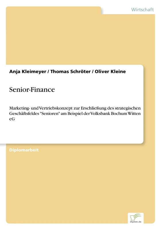 Senior-Finance: Marketing- und Vertriebskonzept zur Erschließung des strategischen Geschäftsfeldes "Senioren" am Beispiel der Volksbank Bochum Witten eG