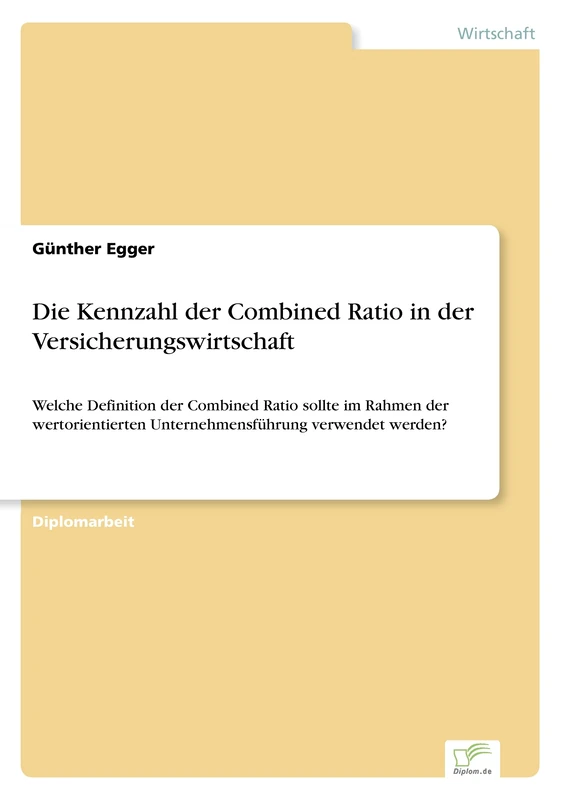 Die Kennzahl der Combined Ratio in der Versicherungswirtschaft: Welche Definition der Combined Ratio sollte im Rahmen der wertorientierten Unternehmensf?hrung verwendet werden? - Image 1