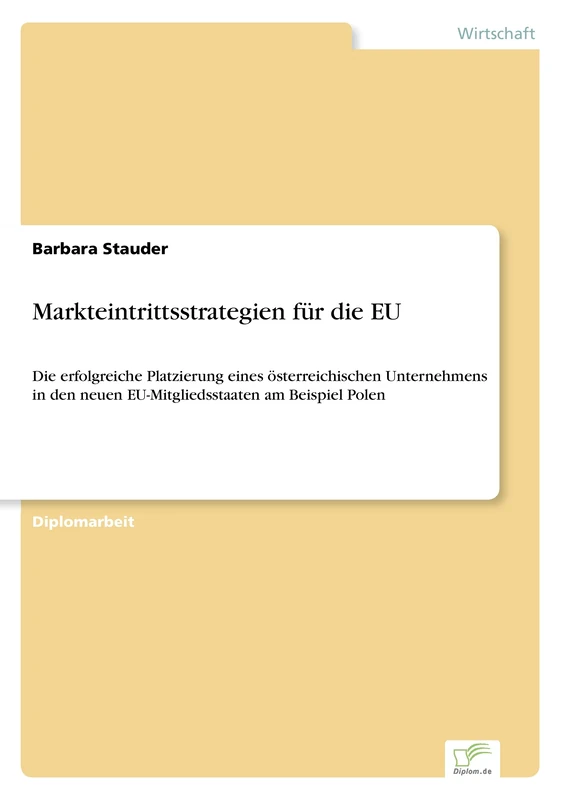 Markteintrittsstrategien für die EU: Die erfolgreiche Platzierung eines österreichischen Unternehmens in den neuen EU- Mitgliedsstaaten am Beispiel Polen - Image 1