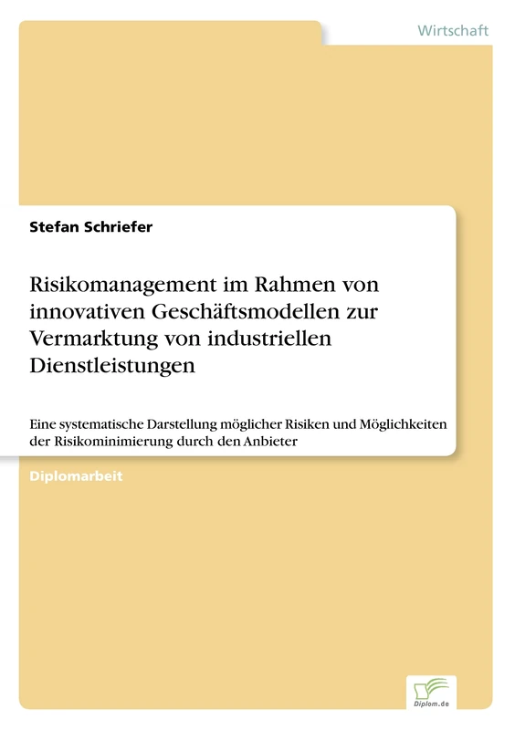 Risikomanagement im Rahmen von innovativen Geschäftsmodellen zur Vermarktung von industriellen Dienstleistungen: Eine systematische Darstellung ... der Risikominimierung durch den Anbieter - Image 1