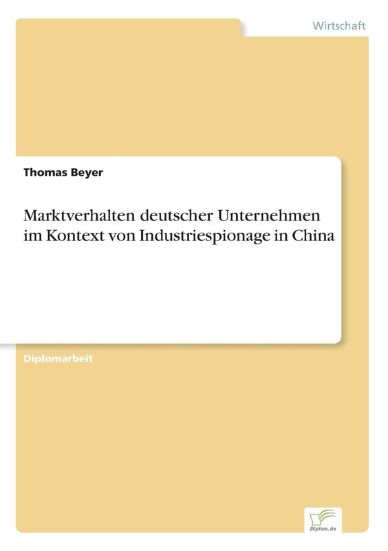 Marktverhalten deutscher Unternehmen im Kontext von Industriespionage in China