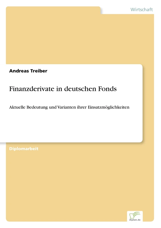 Finanzderivate in deutschen Fonds: Aktuelle Bedeutung und Varianten ihrer Einsatzm?glichkeiten