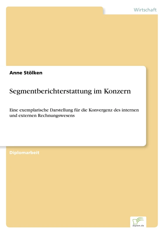 Segmentberichterstattung im Konzern: Eine exemplarische Darstellung f?r die Konvergenz des internen und externen Rechnungswesens