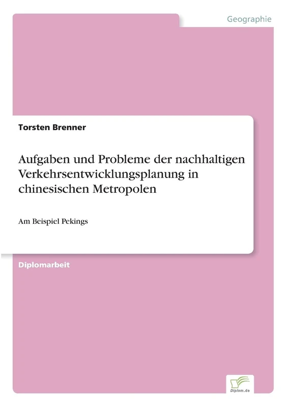 Aufgaben und Probleme der nachhaltigen Verkehrsentwicklungsplanung in chinesischen Metropolen: Am Beispiel Pekings