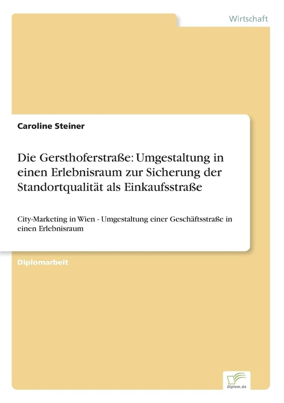 Die Gersthoferstraße: Umgestaltung in einen Erlebnisraum zur Sicherung der Standortqualität als Einkaufsstraße: City-Marketing in Wien - Umgestaltung einer Geschäftsstraße in einen Erlebnisraum - Image 1