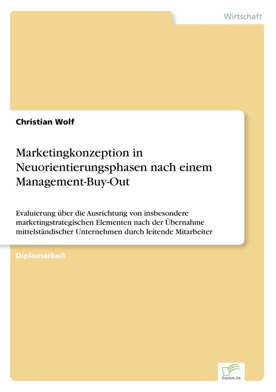 Marketingkonzeption in Neuorientierungsphasen nach einem Management-Buy-Out: Evaluierung über die Ausrichtung von insbesondere marketingstrategischen ... Unternehmen durch leitende Mitarbeiter