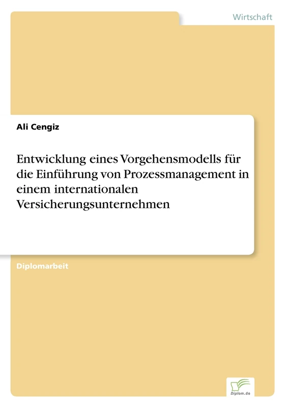 Entwicklung eines Vorgehensmodells für die Einführung von Prozessmanagement in einem internationalen Versicherungsunternehmen