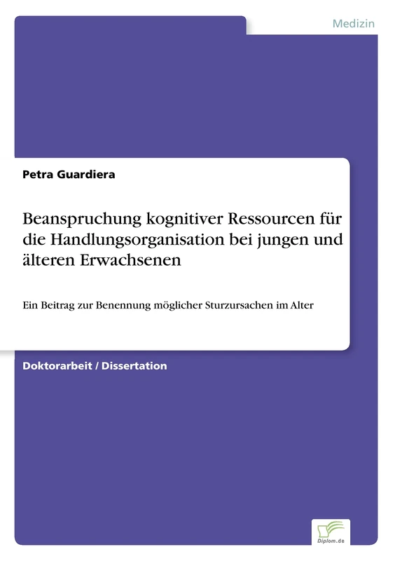 Beanspruchung kognitiver Ressourcen für die Handlungsorganisation bei jungen und älteren Erwachsenen: Ein Beitrag zur Benennung möglicher Sturzursachen im Alter