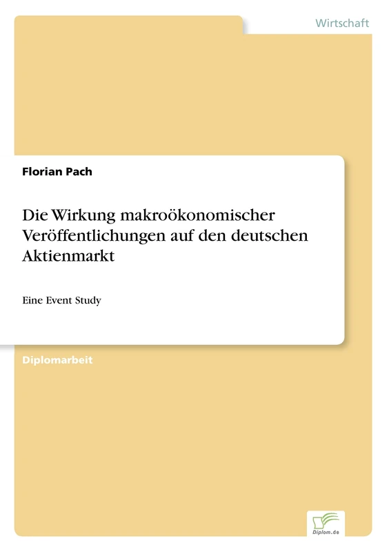 Die Wirkung makroökonomischer Veröffentlichungen auf den deutschen Aktienmarkt: Eine Event Study