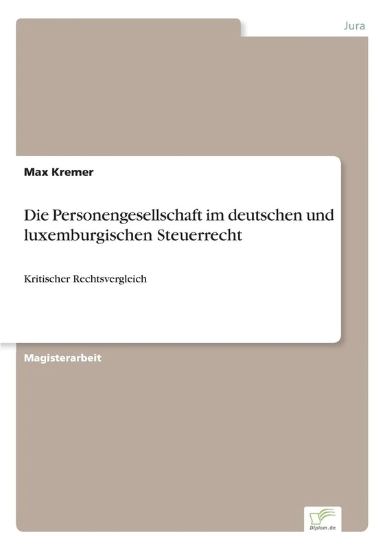 Die Personengesellschaft im deutschen und luxemburgischen Steuerrecht: Kritischer Rechtsvergleich