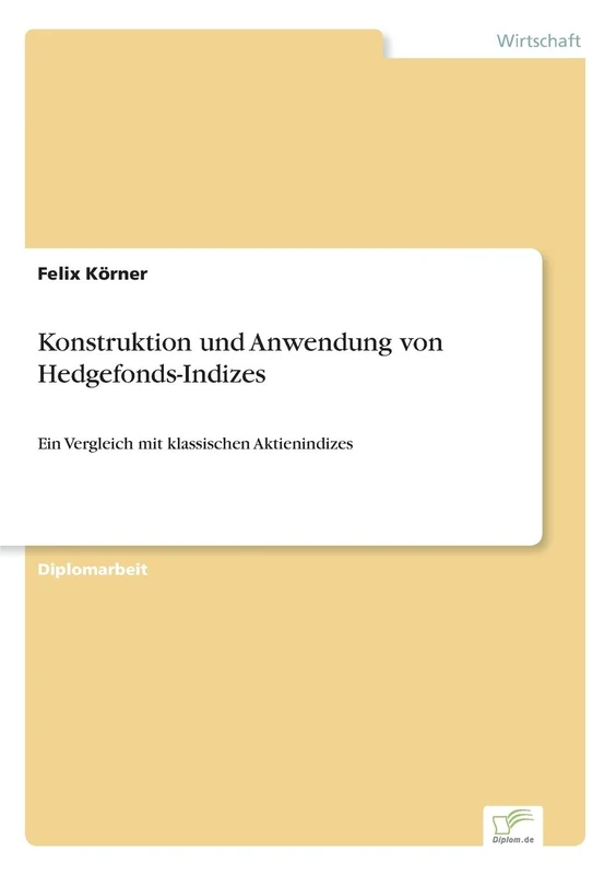 Konstruktion und Anwendung von Hedgefonds-Indizes: Ein Vergleich mit klassischen Aktienindizes