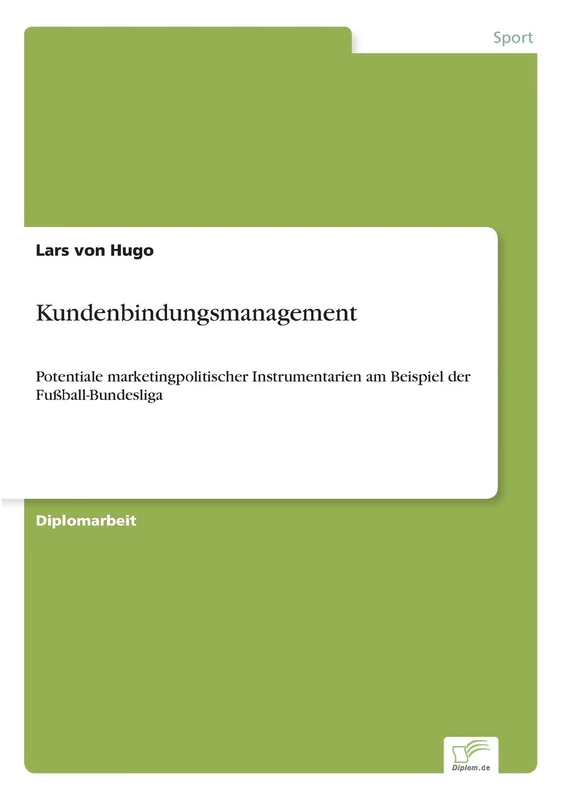 Kundenbindungsmanagement: Potentiale marketingpolitischer Instrumentarien am Beispiel der Fu?ball-Bundesliga