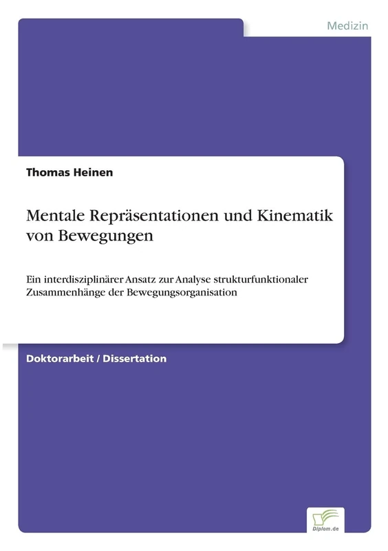 Mentale Repräsentationen und Kinematik von Bewegungen: Ein interdisziplinärer Ansatz zur Analyse strukturfunktionaler Zusammenhänge der Bewegungsorganisation