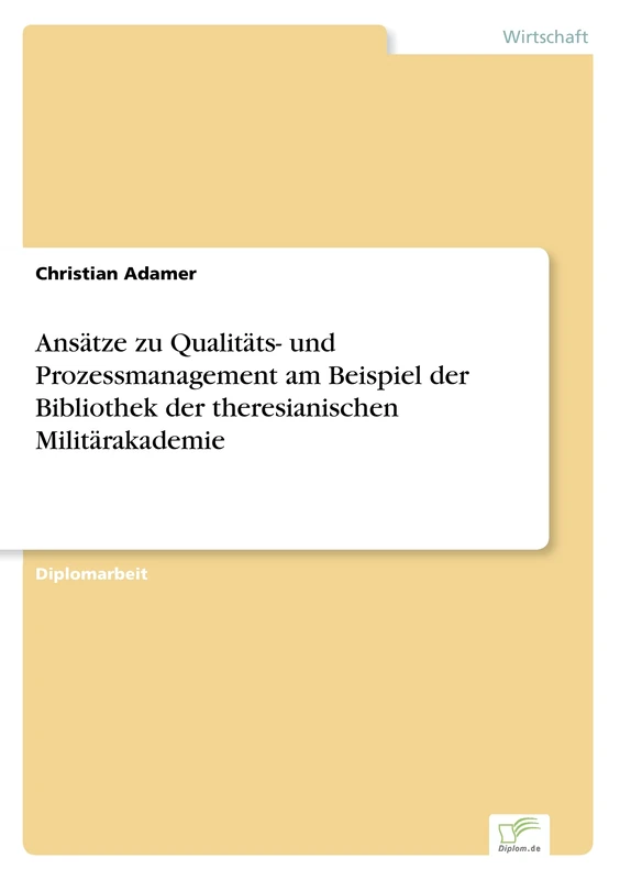 Ansätze zu Qualitäts- und Prozessmanagement am Beispiel der Bibliothek der theresianischen Militärakademie