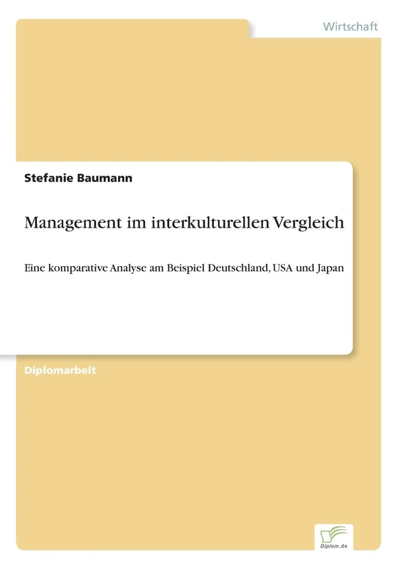 Management im interkulturellen Vergleich: Eine komparative Analyse am Beispiel Deutschland, USA und Japan