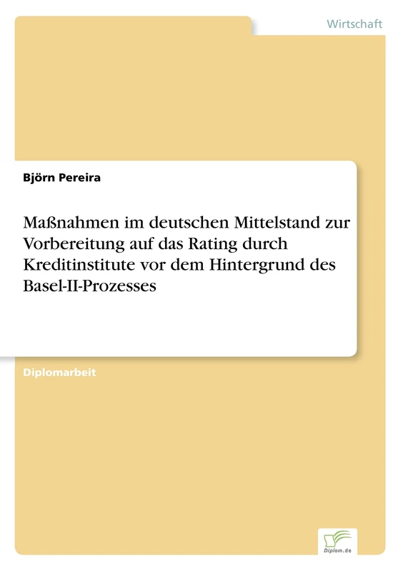 Maßnahmen im deutschen Mittelstand zur Vorbereitung auf das Rating durch Kreditinstitute vor dem Hintergrund des Basel- II- Prozesses