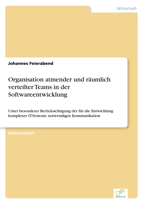Organisation atmender und räumlich verteilter Teams in der Softwareentwicklung: Unter besonderer Berücksichtigung der für die Entwicklung komplexer IT- Systeme notwendigen Kommunikation - Image 1