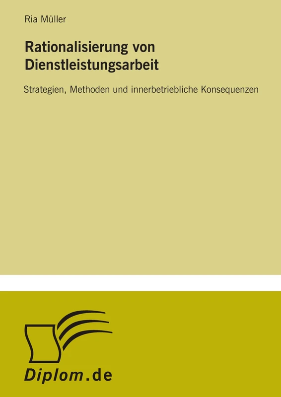 Rationalisierung von Dienstleistungsarbeit: Strategien, Methoden und innerbetriebliche Konsequenzen