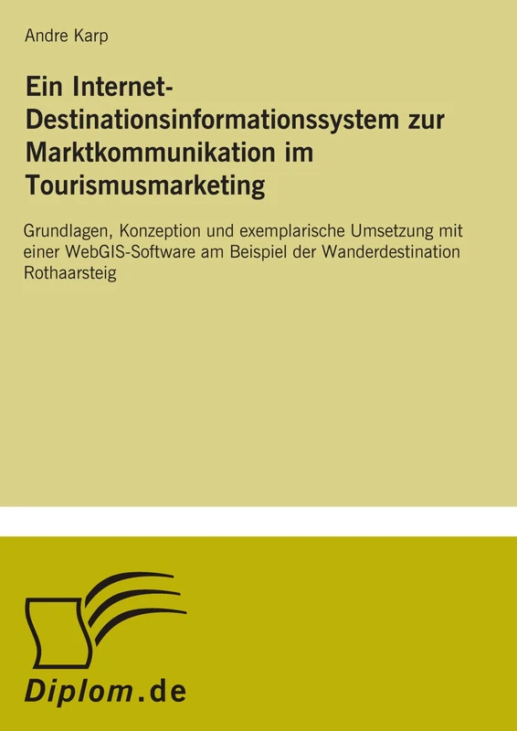 Ein Internet-Destinationsinformationssystem zur Marktkommunikation im Tourismusmarketing