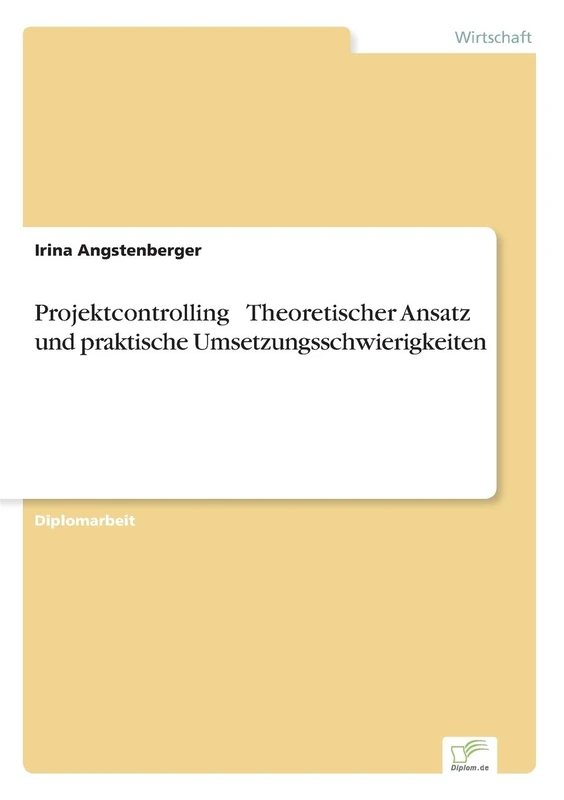 Projektcontrolling ? Theoretischer Ansatz und praktische Umsetzungsschwierigkeiten