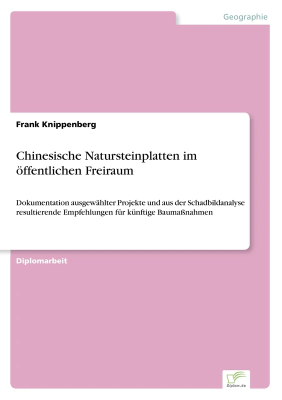 Chinesische Natursteinplatten im öffentlichen Freiraum: Dokumentation ausgewählter Projekte und aus der Schadbildanalyse resultierende Empfehlungen für künftige Baumaßnahmen