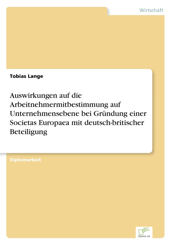 Auswirkungen auf die Arbeitnehmermitbestimmung auf Unternehmensebene bei Gründung einer Societas Europaea mit deutsch- britischer Beteiligung
