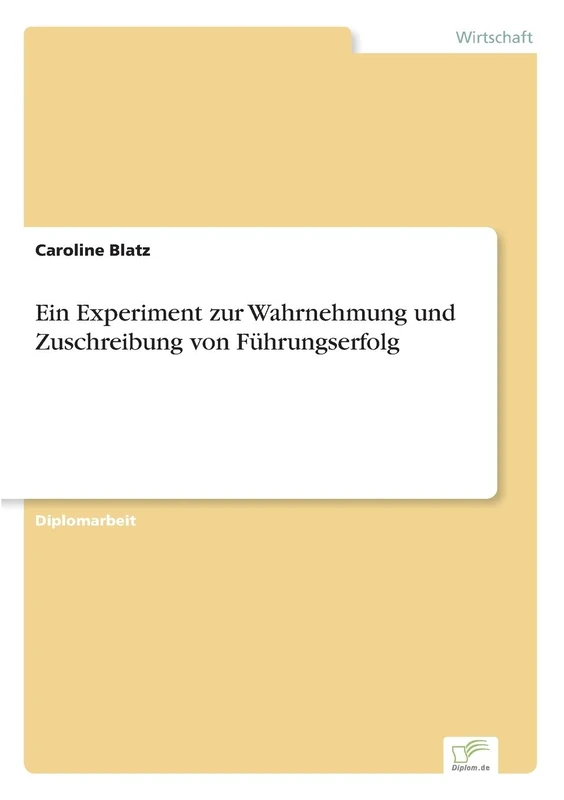 Ein Experiment zur Wahrnehmung und Zuschreibung von Führungserfolg
