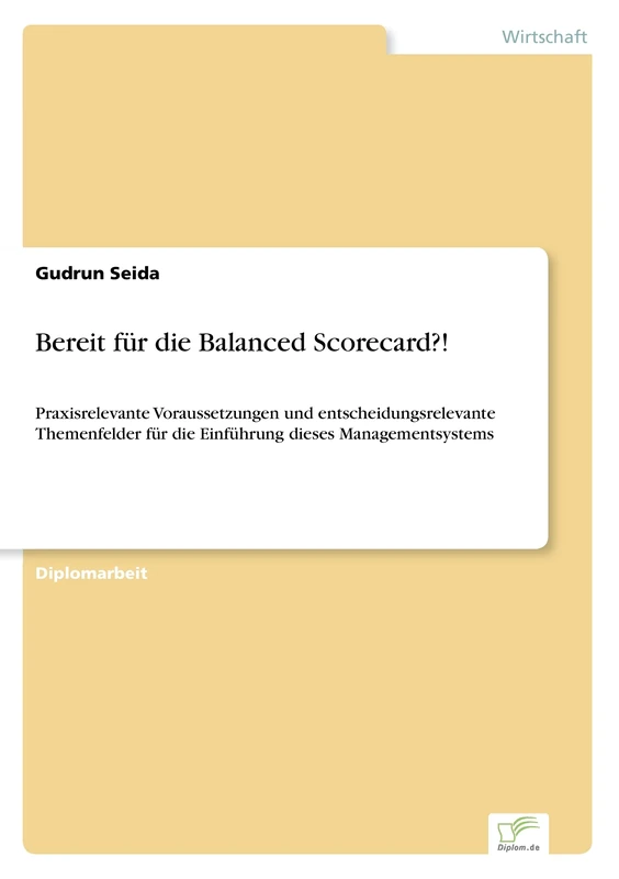 Bereit für die Balanced Scorecard?!: Praxisrelevante Voraussetzungen und entscheidungsrelevante Themenfelder für die Einführung dieses Managementsystems