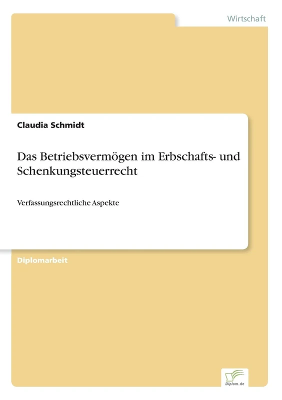 Das Betriebsvermögen im Erbschafts- und Schenkungsteuerrecht: Verfassungsrechtliche Aspekte