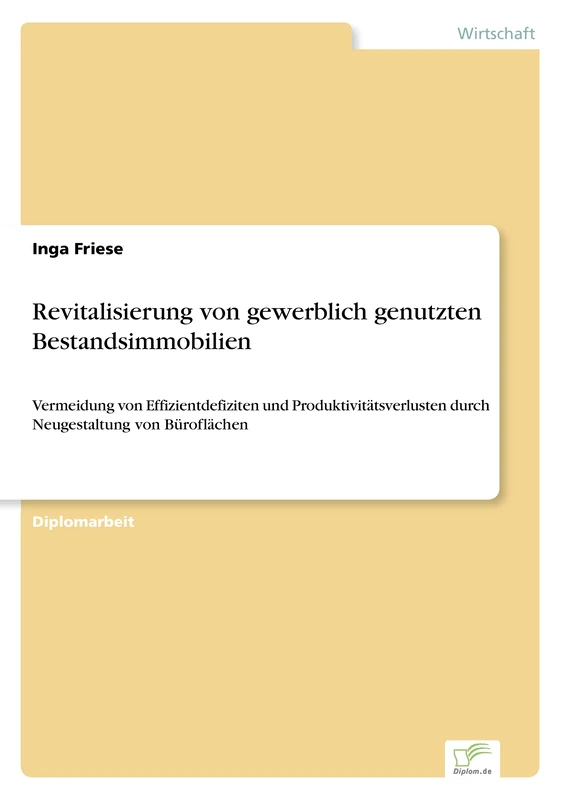 Revitalisierung von gewerblich genutzten Bestandsimmobilien: Vermeidung von Effizientdefiziten und Produktivitätsverlusten durch Neugestaltung von Büroflächen