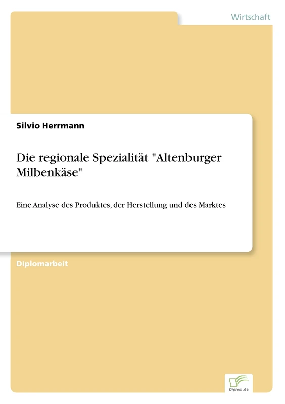 Die regionale Spezialit?t "Altenburger Milbenk?se": Eine Analyse des Produktes, der Herstellung und des Marktes - Image 1