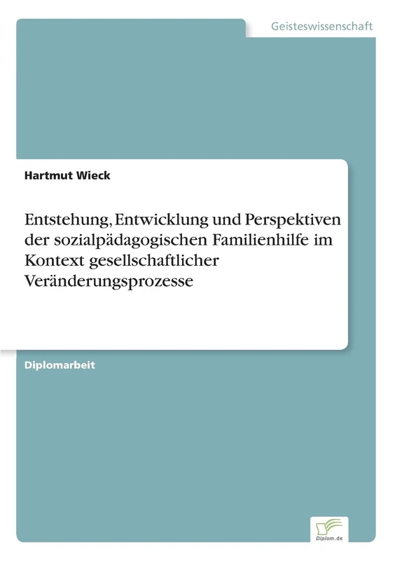 Entstehung, Entwicklung und Perspektiven der sozialpädagogischen Familienhilfe im Kontext gesellschaftlicher Veränderungsprozesse