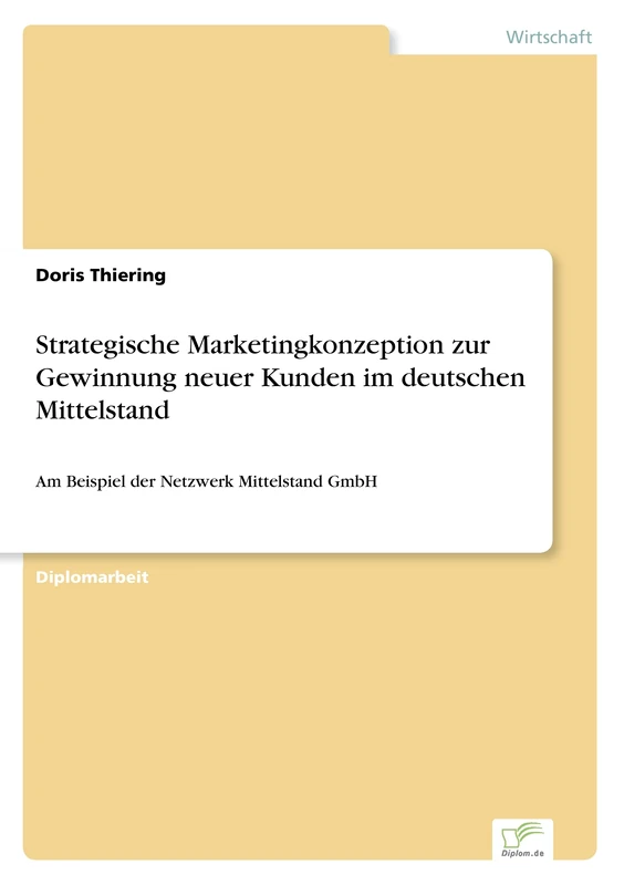 Strategische Marketingkonzeption zur Gewinnung neuer Kunden im deutschen Mittelstand: Am Beispiel der Netzwerk Mittelstand GmbH