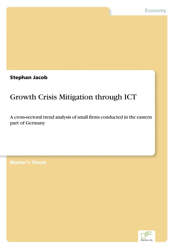 Growth Crisis Mitigation through ICT: A cross-sectoral trend analysis of small firms conducted in the eastern part of Germany