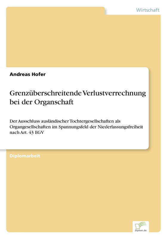 Grenzüberschreitende Verlustverrechnung bei der Organschaft: Der Ausschluss ausländischer Tochtergesellschaften als Organgesellschaften im Spannungsfeld der Niederlassungsfreiheit nach Art. 43 EGV - Image 1