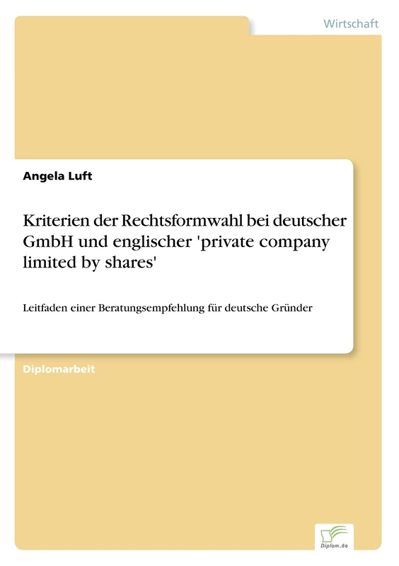 Kriterien der Rechtsformwahl bei deutscher GmbH und englischer 'private company limited by shares': Leitfaden einer Beratungsempfehlung f?r deutsche Gr?nder - Image 1