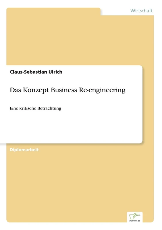 Das Konzept Business Re-engineering: Eine kritische Betrachtung
