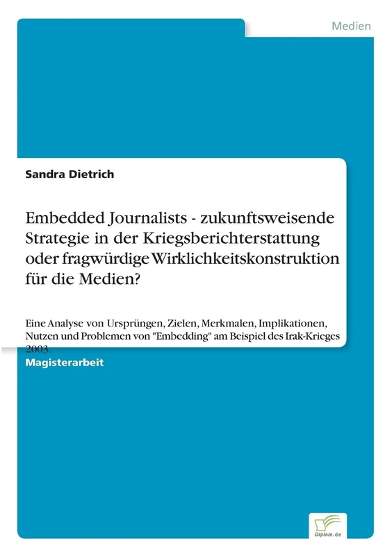 Embedded Journalists - zukunftsweisende Strategie in der Kriegsberichterstattung oder fragwürdige Wirklichkeitskonstruktion für die Medien?: Eine ... und Problemen von "Embedding" am Beispiel des - Image 1