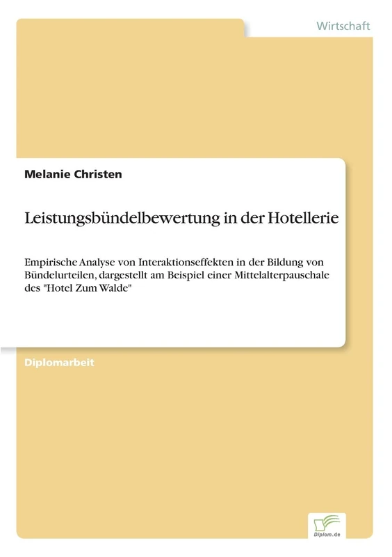Leistungsbündelbewertung in der Hotellerie: Empirische Analyse von Interaktionseffekten in der Bildung von Bündelurteilen, dargestellt am Beispiel einer Mittelalterpauschale des "Hotel Zum Walde"