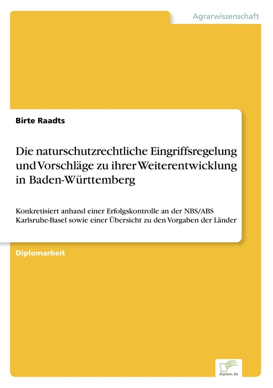 Die naturschutzrechtliche Eingriffsregelung und Vorschläge zu ihrer Weiterentwicklung in Baden-Württemberg: Konkretisiert anhand einer ... einer Übersicht zu den Vorgaben der Länder