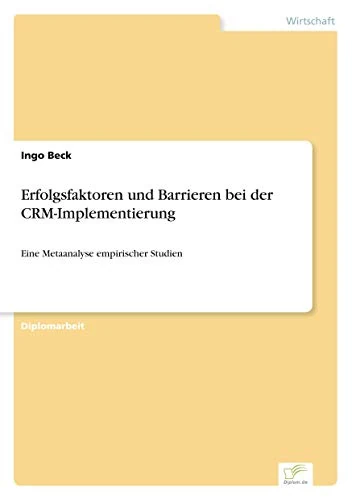 Erfolgsfaktoren und Barrieren bei der CRM-Implementierung: Eine Metaanalyse empirischer Studien
