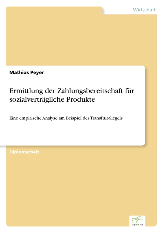 Ermittlung der Zahlungsbereitschaft für sozialverträgliche Produkte: Eine empirische Analyse am Beispiel des TransFair-Siegels - Image 1