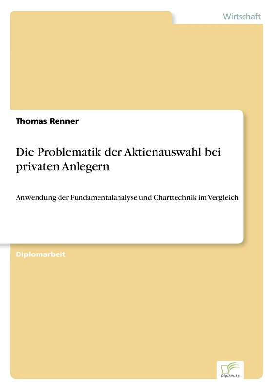Die Problematik der Aktienauswahl bei privaten Anlegern: Anwendung der Fundamentalanalyse und Charttechnik im Vergleich