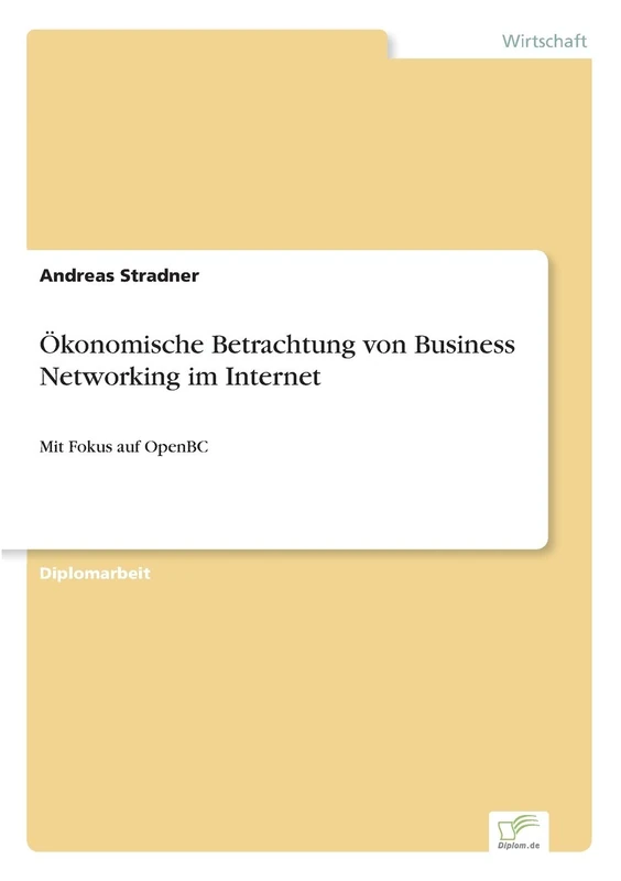Ökonomische Betrachtung von Business Networking im Internet: Mit Fokus auf OpenBC